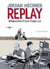 Replay : Mémoires d'une famille - Jordan Mechner - 9782413055327