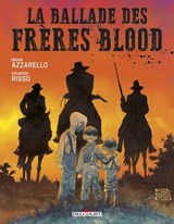 La Ballade des frères Blood - Brian azzarello ; Eduardo Risso - 9782413070153