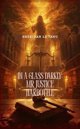In a Glass Darkly - Mr Justice Harbottle - J. SHERIDAN LE FANU - 9782435716596