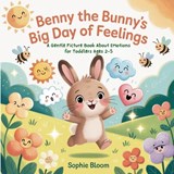 Benny the Bunny's Big Day of Feelings - Sophie Bloom - 9782487734524