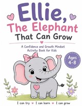 Ellie, The Elephant that Can Grow - Sophie Bloom - 9782487734593