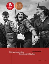 Rising Among Ruins, Dancing Amid Bullets - ASHRAFI,  Maryam ; Kaval, Allan ; Sauloy, Mylene ; Mann, Carol - 9782490952168