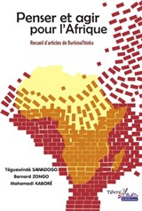Penser et Agir pour l'Afrique - Téguewindé Sawadogo ; Bernard Zongo ; Mahamadi Kaboré - 9782492185083