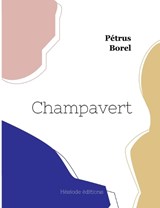 Champavert - PETRUS BOREL,  Borel - 9782493135872