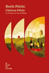 Château Pékin - Boris Pétric - 9782493206305