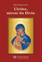 L'icône, miroir du Divin - Marie-Agnès Domin - 9782494634114