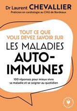 Tout ce que vous devez savoir sur les maladies auto-immunes - Laurent Chevallier - 9782501146081