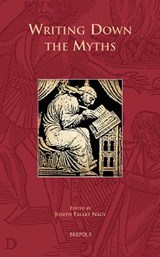 CURSOR 17 Writing Down the Myths Nagy - Joseph Falaky Nagy - 9782503542188