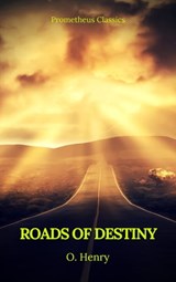 Roads of Destiny (Prometheus Classics) - O. Henry - 9782700105551