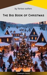 The Big Book of Christmas - Louisa May Alcott ; O. Henry ; Mark Twain ; Beatrix Potter ; Charles Dickens ; William Shakespeare ; Harriet Beecher Stowe ; Emily Dickinson ; Robert Louis Stevenson ; Rudyard Kipling - 9782700106343