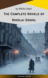 The Complete Novels of Nikolai Gogol - Nikolai Gogol - 9782700106435