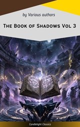 The Book of Shadows Vol 3 - Mary Elizabeth Penn ; Sir Herbert Stephen ; Vincent O'Sullivan ; Edith Nesbit ; Mrs Oliphant ; M. R. James ; Ellen Glasgow ; William Fryer Harvey ; Hugh Walpole ; E. F. Benson - 9782700106794