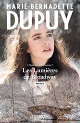 Les lumières de Broadway - Partie 2 - Marie-Bernadette Dupuy - 9782702167281