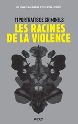 Les racines de la violence - Eileen Horne ; Dr Gwen Adshead - 9782702169605
