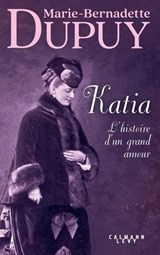 Katia, l'histoire d'un grand amour - Marie-Bernadette Dupuy - 9782702192542
