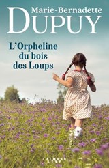 L'Orpheline du bois des Loups - Marie-Bernadette Dupuy - 9782702194751