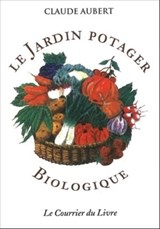 Le jardin potager biologique - Claude Aubert - 9782702913840