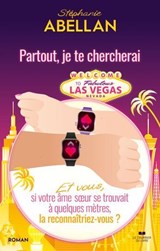 Partout, je te chercherai - Et vous, si votre âme soeur se trouvait à quelques mètres de vous, la reconnaîtriez-vous ? - Stéphanie Abellan - 9782702929834