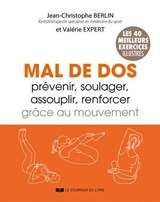 Mal de dos - Prévenir, soulager, assouplir, renforcer grâce au mouvement - Jean-Christophe Berlin ; Valérie Expert - 9782702931592