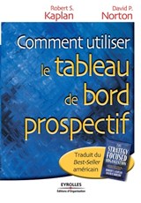Comment utiliser le tableau de bord prospectif - Robert S Kaplan ; David P Norton - 9782708125902