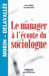 Le manager a l'ecoute du sociologue - Eric Delavallee ; Pierre Morin - 9782708130128