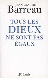 Tous les Dieux ne sont pas égaux - Jean-Claude Barreau - 9782709631617