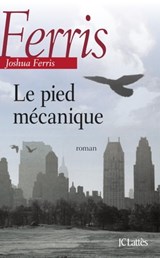 Le pied mécanique - Joshua Ferris - 9782709638418