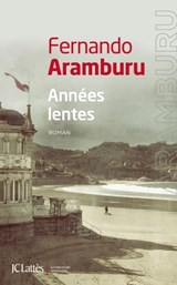 Années lentes - Fernando Aramburu - 9782709645157