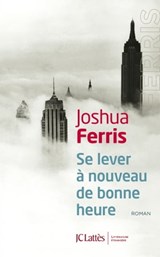 Se lever à nouveau de bonne heure - Joshua Ferris - 9782709647342
