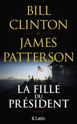 La fille du président - Bill Clinton ; James Patterson - 9782709668187
