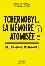 Tchernobyl : quelles mémoires ? - Laurent Coumel ; Tatiana Kasperski - 9782709676939