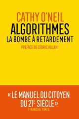 Algorithmes : la bombe à retardement - Cathy O'Neil - 9782711200443