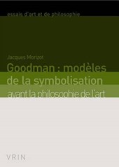 Goodman: Modeles De La Symbolisation Avant La Philosophie De L'art