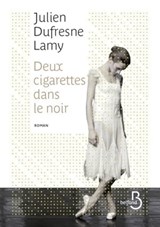Deux cigarettes dans le noir - Julien Dufresne-Lamy - 9782714475749