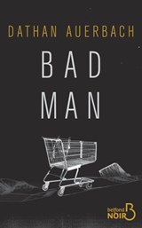 Bad Man - Dathan Auerbach - 9782714481122