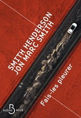 Fais-les pleurer - Smith Henderson ; Jon Marc Smith - 9782714499448