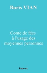 Conte de fées à l'usage des moyennes personnes - Boris Vian - 9782720216442