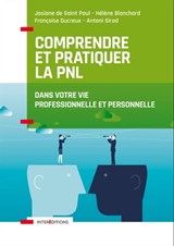 Comprendre et pratiquer la PNL - Josiane de Saint Paul ; Helene Blanchard ; Françoise Ducreux ; Antoni Girod - 9782729620325