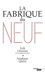 La fabrique du neuf - Erik Orsenna ; Stéphane Quéré - 9782749159218