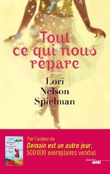 Tout ce qui nous répare - Lori Nelson Spielman - 9782749160726