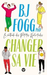 Changer sa vie : la méthode des Petites Habitudes - BJ Fogg - 9782749161358