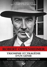 Robert Oppenheimer - Triomphe et tragédie d'un génie - Kai BIRD ; Martin J.SHERWIN - 9782749176277