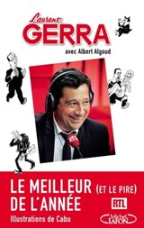 Le meilleur (et le pire) de l'année - Les chroniques radio - Laurent Gerra ; Albert Algoud - 9782749923680