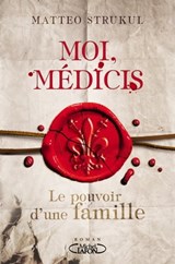 Moi, Médicis - Matteo Strukul - 9782749937342