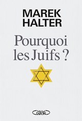 Pourquoi les Juifs ? - Marek Halter - 9782749943343