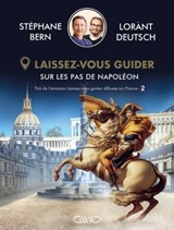 Laissez-vous guider - Sur les pas de Napoléon - Lorànt Deutsch ; Stéphane Bern - 9782749946962