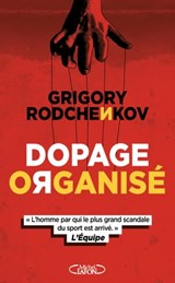 Dopage organisé - Grigory Rodchenkov - 9782749947976