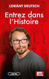 Entrez dans l'Histoire - De Cléopâtre à Churchill - Lorànt Deutsch - 9782749951225