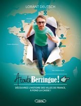 A toute berzingue ! - Lorànt Deutsch ; Emmanuel Haymann - 9782749956022