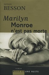 Marilyn Monroe n'est pas morte - Patrick Besson - 9782755502350